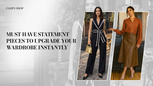 Must-Have Statement Pieces to Upgrade Your Wardrobe Instantly